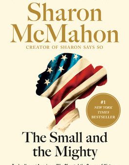 Small and the Mighty: Twelve Unsung Americans Who Changed the Course of History, from the Founding to the Civil Rights Movement, The Cheap