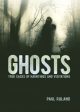 Ghosts: True Cases of Hauntings and Visitations Online now