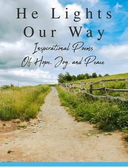 He Lights Our Way: Inspirational Poems of Hope, Joy, and Peace For Cheap