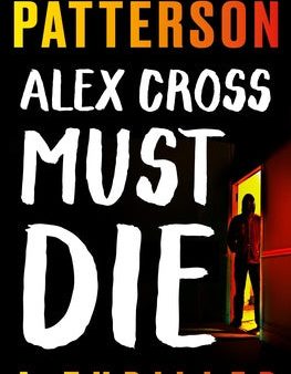 Alex Cross Must Die: A Thriller Cheap