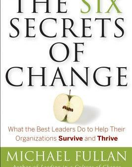 Six Secrets of Change: What the Best Leaders Do to Help Their Organizations Survive and Thrive, The Fashion