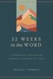 52 Weeks in the Word: A Companion for Reading Through the Bible in a Year For Discount