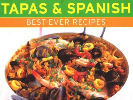 Tapas & Spanish Best-Ever Recipes : The Authentic Tatse Of Spain: 130 
Sun-Drenched Classic Dishes From Every Part Of Spain, Shown In 230 Stunning 
Photographs Supply