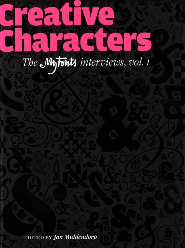 Creative Characters: A Collection Of Interviews With Type Designers Originally Published As E-Mail Newletters From Myfonts. Sale