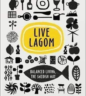 Live Lagom: Balanced Living, The Swedish Way For Sale